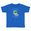 my memory is terrible Toddler T-shirt