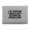 I Am Kicking Cancers Butt Whats Your Superpower? Accessory Pouches