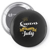 queens are born in july Pin-back button