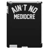ain't no mediocre iPad 3 and 4 Case