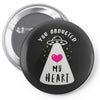 you abducted my heart Pin-back button