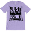 Just One More Donut I Promise T-Shirt