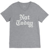 not today V-Neck Tee