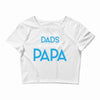 Only the Best Dads get Promoted to Papa Crop Top