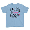 Daddy is my Hero Baby Girl Youth Tee