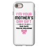 I'm Your Mother's Day Gift Dad Says You're Welcome Baby Girl iPhone 8