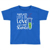 Made With Lots Of Love And a Little Science Toddler T-shirt
