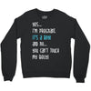 Yes...I'm Pregnant.It's a Boy! And No...You Can't Touch My Belly! Crewneck Sweatshirt