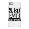 Just One More Pair I Promise iPhone 7 Case