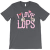 i love lops lots T-Shirt