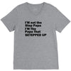 I&rsquo;M not the Step Papa I&rsquo;M The Papa That STEPPED UP V-Neck Tee