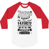 My Papa is Totally My Most Favorite Guy Of All Time 3/4 Sleeve Shirt