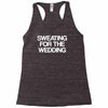 sweating for the wedding Racerback Tank