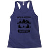 Life Is Better Around The Campfire Racerback Tank