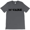 i don't care T-Shirt
