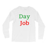 day job Long Sleeve Shirts