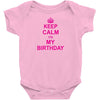 Keep Calm Its My Birthday Baby Onesie