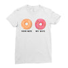 your wife my wife donuts Ladies Fitted T-Shirt