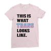 This is What Trans Looks Like Ladies Fitted T-Shirt
