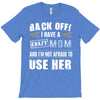 Back Off Crazy Mom Afraid To Use Her T-Shirt