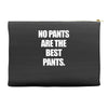 no pants are the best pants t shirt slogan top tee tshirt logo funny h Accessory Pouches