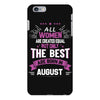 All Women Created Equal But The Best Born In August iPhone 6/6s Plus Case