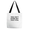 this isn't even my final form Tote Bags