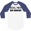 real men go bald 3/4 Sleeve Shirt