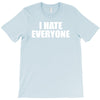 i hate everyone T-Shirt