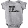 Hang on.Let Me Overthink This. Baby Bodysuit