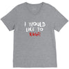 I Would  Like To Rage V-Neck Tee