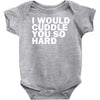 i would cuddle you so hard Baby Onesie
