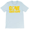 gone squatchin T-Shirt