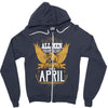 All Men Are Created Equal But Only The Best Are Born In April Zipper Hoodie