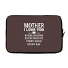 I Love You Mother Laptop sleeve