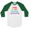 This Is My Human Costume I'm Really a Unicorn 3/4 Sleeve Shirt