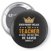 Everybody Relax The Teacher Is Here Pin-back button