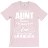 I'm Called Aunt Because I'm Way Too Cool To Be Called Grandma T-Shirt