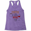 give me cofee or wine Racerback Tank