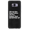 I&rsquo;M not the Step Father I&rsquo;M The Father That STEPPED UP Samsung Galaxy S8 Plus