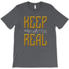 KEEP REAL T-Shirt