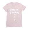 Dancer Growing Ladies Fitted T-Shirt