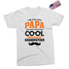 I'm Called Papa Because I'm Way Too Cool To Be Called Grandfather Exclusive T-shirt