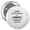 Smart Good Looking Accountant Doesnt Get Better Than This Pin-back button