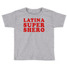 Latina Super Shero Toddler T-shirt