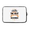 All Men Created Equal But The Best Born In December Laptop sleeve