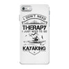 I Don't Need Therapy Just to Go Kayaking iPhone 7 Case