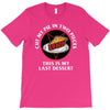 last dessert T-Shirt