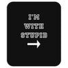 i m with stupid Mousepad