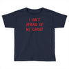 i ain't afraid of no ghosts Toddler T-shirt